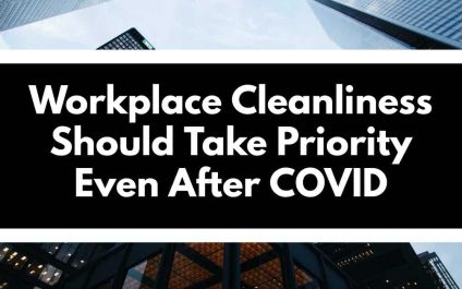 Workplace Cleanliness Should Take Priority Even After COVID