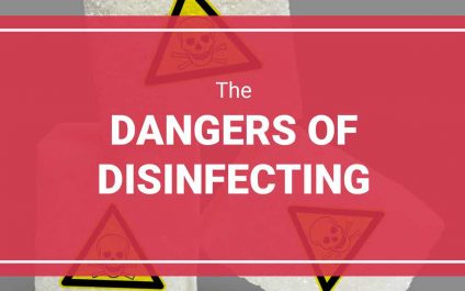 The Dangers of Disinfecting