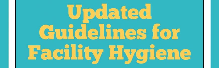 Updated Guidelines for Facility Hygiene