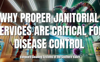 Why Proper Janitorial Services Are Critical for Disease Prevention