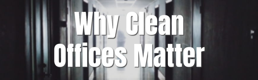 Why Clean Offices Matter