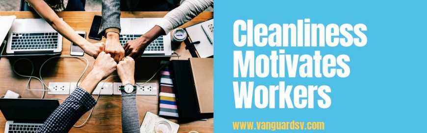 Cleanliness Motivates Workers