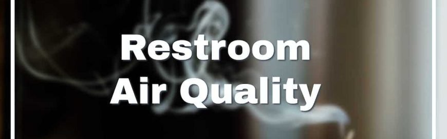 Restroom Air Quality