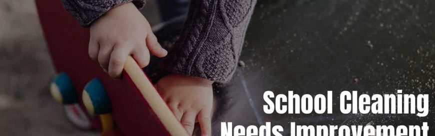 School Cleaning Needs Improvement