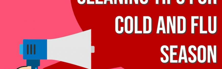 Cleaning Tips For Cold And Flu Season
