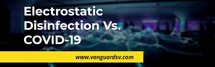 Electrostatic sanitization Vs. COVID-19
