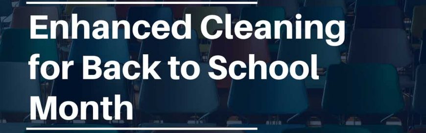 Enhanced Cleaning for Back to School Month