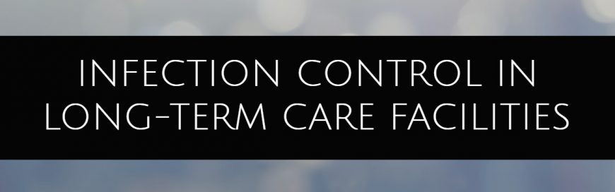 Infection Control in Long-Term Care Facilities