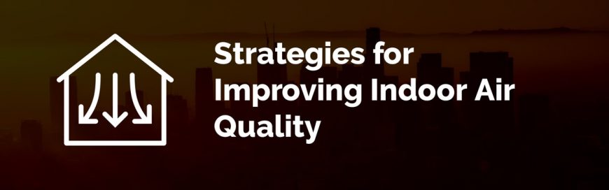 Strategies for Improving Indoor Air Quality