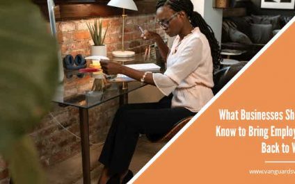 What Businesses Should Know to Bring Employees Back to Work