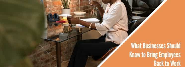 What Businesses Should Know to Bring Employees Back to Work