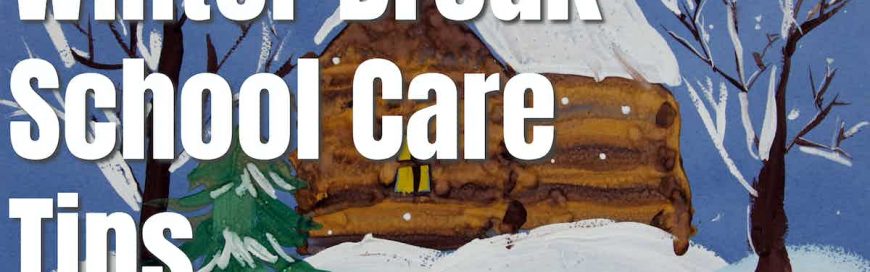 Winter Break School Care Tips
