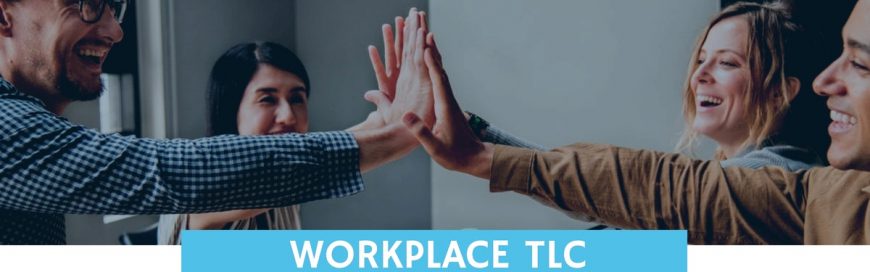 Workplace TLC