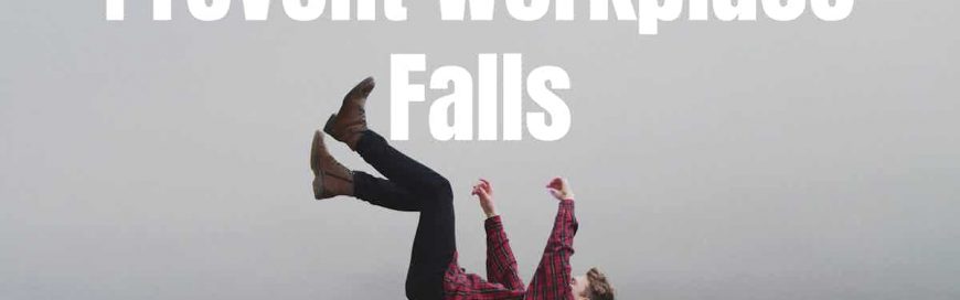 Prevent Workplace Falls