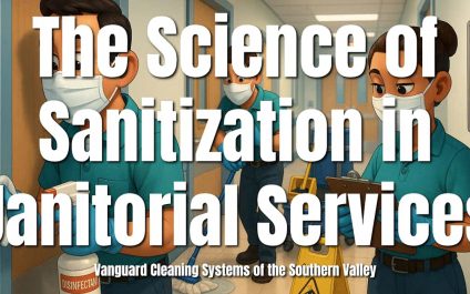 The Science of Sanitization in Janitorial Services