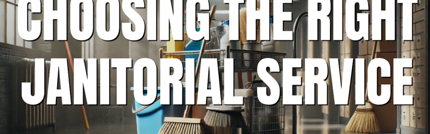 Choosing the Right Janitorial Service