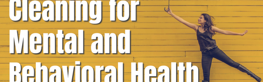 Cleaning for Mental and Behavioral Health