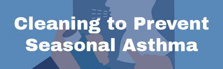 Cleaning to Prevent Seasonal Asthma