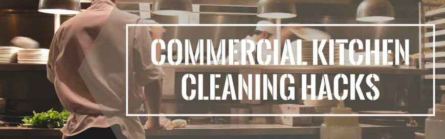 Commercial Kitchen Cleaning Hacks