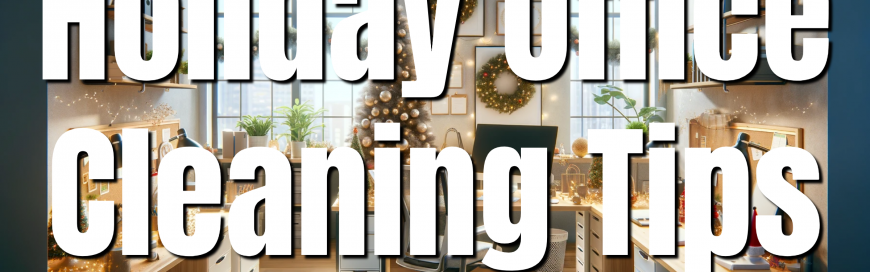 Holiday Office Cleaning Tips