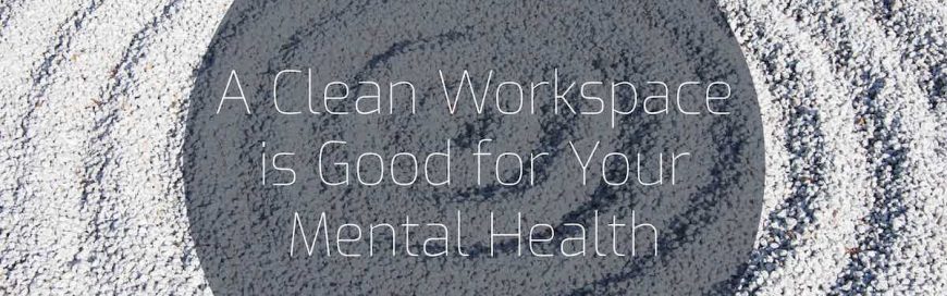 A Clean Workspace is Good for Your Mental Health
