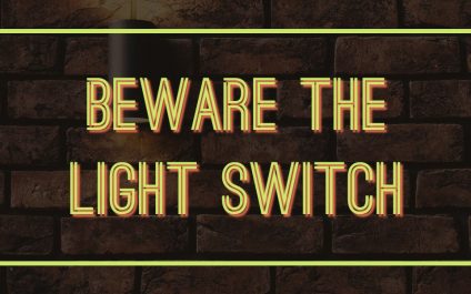 Beware the Light Switch