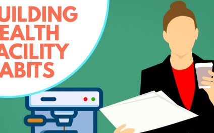 Building Healthy Facility Habits