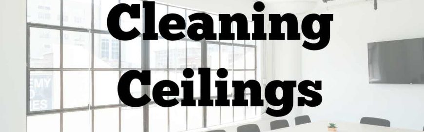 Cleaning Ceilings