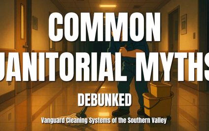 Common Myths About Janitorial Services (Debunked)