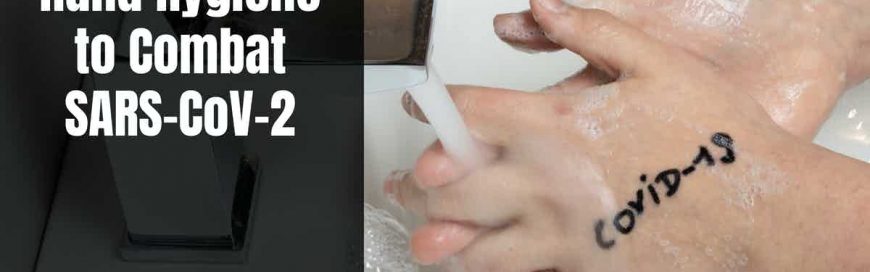 Hand Hygiene to Combat SARS-CoV-2