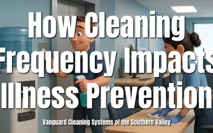 How Cleaning Frequency Impacts Illness Prevention