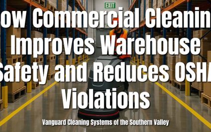 How Commercial Cleaning Improves Warehouse Safety and Reduces OSHA Violations