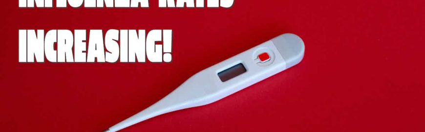 Influenza Rates Increasing!