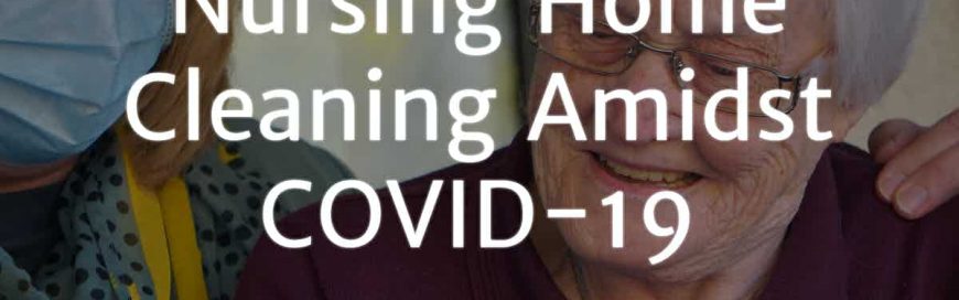 Nursing Home Cleaning Amidst COVID-19
