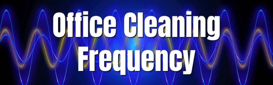 Office Cleaning Frequency