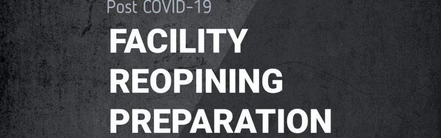 Post COVID Facility Reopening Preparation
