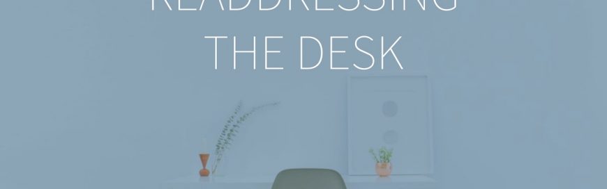 Readdressing the Desk