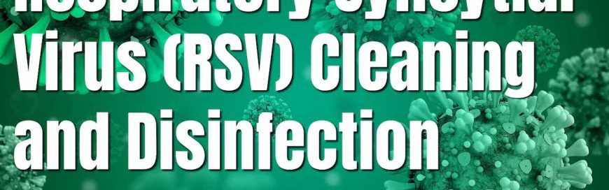 Respiratory Syncytial Virus (RSV) Cleaning and Sanitization