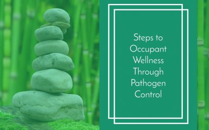 Steps to Occupant Wellness Through Pathogen Control