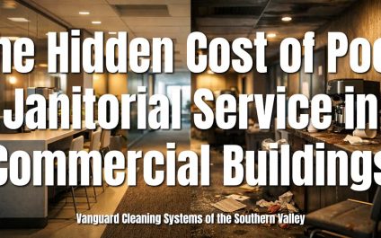 The Hidden Cost of Poor Janitorial Service in Commercial Buildings