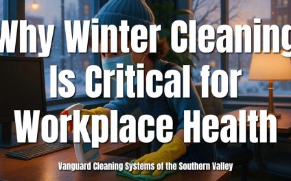 Why Winter Cleaning Is Critical for Workplace Health