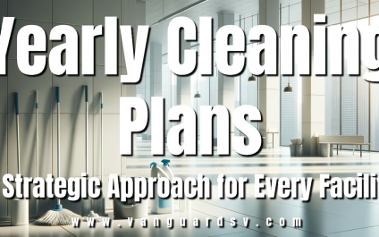Yearly Cleaning Plans: A Strategic Approach for Every Facility