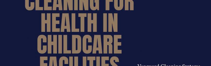 Cleaning for Health in Childcare Facilities