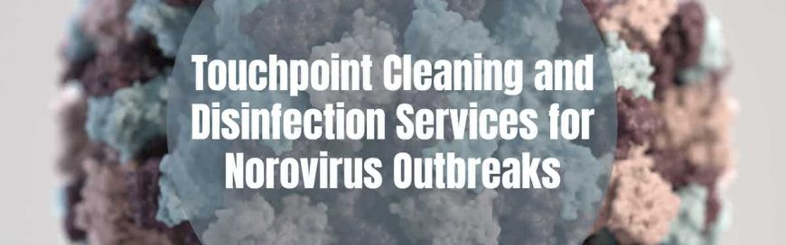 Touchpoint Cleaning and sanitization Services for Norovirus Outbreaks