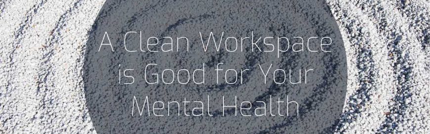 A Clean Workspace is Good for Your Mental Health