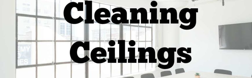 Cleaning Ceilings
