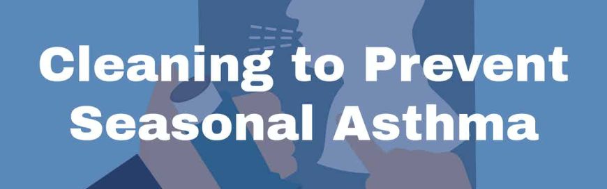 Cleaning to Prevent Seasonal Asthma