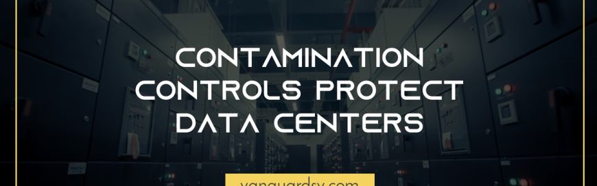 Contamination Controls Protect Data Centers