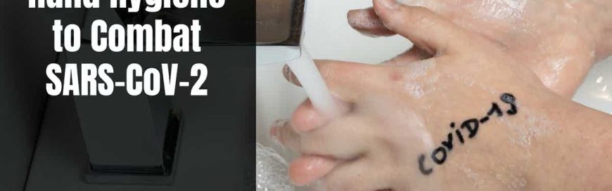 Hand Hygiene to Combat SARS-CoV-2