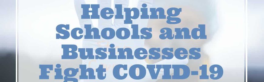 Helping Schools and Businesses Fight COVID-19